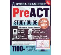 PreACT Study Guide 2026-2027: Expanded Edition Comprising the Most Detailed Review for 8th, 9th and 10th Graders, 1100 Verified Questions and Answers and 119+ Hours of E-Learning Access to Get Ready