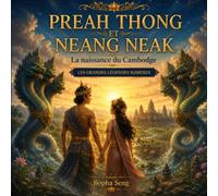 Preah Thong et Neang Neak: La naissance du Cambodge - Les Grandes Légendes Khmères