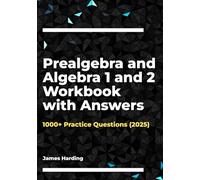 Prealgebra and Algebra 1 and 2 Workbook with Answers: 1000+ Practice Questions (2025)