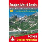 Préalpes Isère et Savoies - Bauges, Aravis, Giffre, Chartreuse, Belledonne. Les 52 plus belles randonnées.