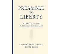 PREAMBLE TO LIBERTY: A Treatise on the American Covenant