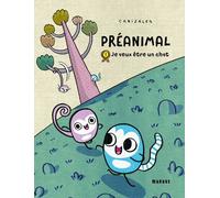 Préanimal - Tome 1 - Je Veux Être Un Chat
