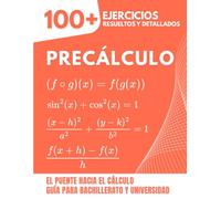 Precálculo: El Puente hacia el Cálculo | Más de 100 Ejercicios Resueltos para Dominar Álgebra y Funciones (Guía para Bachillerato y Universidad)