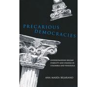 Precarious Democracies Understanding Regime Stability and Change in Colombia and Venezuela - Ana María Bejarano - University of Notre Dame Press - ebook (ePub) - Livre