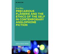 Precarious Flânerie And The Ethics Of The Self In Contemporary Anglophone Fiction