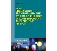 Precarious Flânerie And The Ethics Of The Self In Contemporary Anglophone Fiction