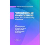 Precarious Mobilities and Indigenous Cartographies: Migration, Memory and Global Assemblage of Tribal Identities