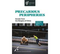Precarious Peripheries Gender from the Margins of China - Jennifer Bond - Universite De Bruxelles Eds - broché - Etude