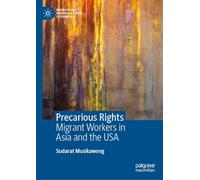 Precarious Rights: Migrant Workers in Asia and the USA