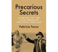 Precarious Secrets: A History of the Latin American Political Thriller