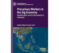 Precarious Workers in the Gig Economy: Neoliberalism and its Discontents in Indonesia