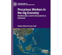 Precarious Workers in the Gig Economy: Neoliberalism and its Discontents in Indonesia