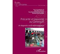 Précarité Et Pauvreté Au Cameroun - Un Diagnostic Socio-Anthropologique