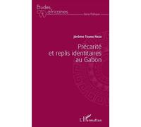Précarité et replis identitaires au Gabon - Jérôme Toung Nzue - L'harmattan - broché - Etude
