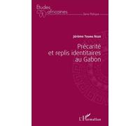 Jérôme Toung Nzue – Précarité et replis identitaires au Gabon – Broché – L'Harmattan