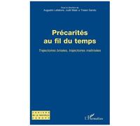 Précarités Au Fil Du Temps - Trajectoires Brisées, Trajectoires Maîtrisées