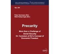 Precarity - More Than A Challenge Of Social Security Or: Cynicism Of Eu's Concept Of Economic Freedom