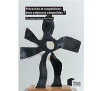 Précaution et compétitivité : deux exigences compatibles ? Alain Grangé-Cabane (Auteur), Brice Laurent (Auteur)