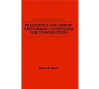 Precedence and Arrow Networking Techniques for Construction by Robert B. Harris Paperback Book Robert Blynn Harris (Auteur)