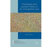 Precedents And Judicial Politics In Eu Immigration Law (European Administrative Governance)