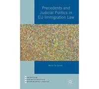 Precedents and Judicial Politics in EU Immigration Law (European Administrative Governance) - [Version Originale] Inconnu (Auteur)