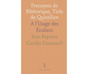 Preceptes de Rhétorique, Tirés de Quintilien: A l'Usage des Écoliers