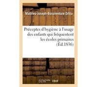 Préceptes d'hygiène à l'usage des enfants qui fréquentent les écoles primaires - Mathieu-Joseph-Bonaventure Orfila - Hachette Bnf - broché - Livre