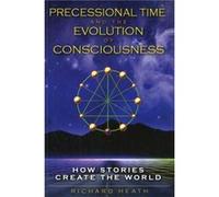 Precessional Time and the Evolution of Consciousness Precessional Time and the Evolution of Consciousness (Auteur)