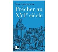 Prêcher Au Xvie Siècle - La Forme Du Sermon Réformé En Suisse (1520-1550)