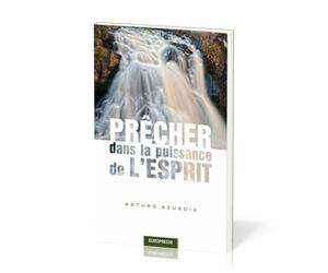 Prêcher dans la Puissance de l'Esprit (Spirit-Empowered Preaching)