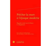 Prêcher la mort à l'époque moderne Regards croisés sur la France et l'Angleterre - Paula Barros - Classiques Garnier - relié - Essai