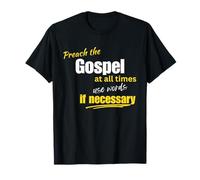 Prêchez l'Évangile en utilisant des Mots si nécessaire Design chrétien T-Shirt