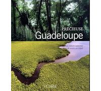 Précieuse guadeloupe - Les trésors naturels de notre archipel
