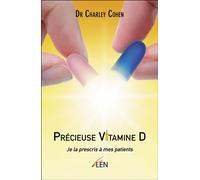 Précieuse Vitamine D Je la prescris à mes patients - Charley Cohen - Len Eds - broché - Guide