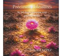 Précieuses Blessures: Se (re) découvrir pour tout recommencer