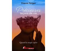 Précieuses leçons de vie - Quand la magie opère - France Forget - Performance - broché - Guide