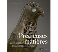 Précieuses matières: Les arts du métal dans le monde iranien médiéval
