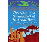 Precious and the Mischief at Meerkat Brae: A Young Precious Ramotswe Case Illustrated By Iain Mcintosh (Auteur)
