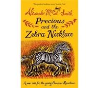 Precious and the Zebra Necklace by Alexander McCall Smith Alexander McCall Smith (Auteur)