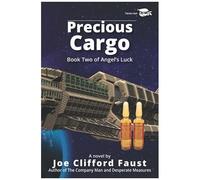 Precious Cargo: Book Two Of Angel's Luck