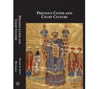 Precious Cloth and Court Culture: 4th-16th Centuries
