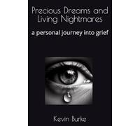 Precious Dreams and Living Nightmares: a personal journey into grief