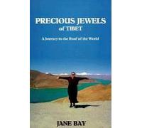 Precious Jewels Of Tibet: A Journey To The Roof Of The World