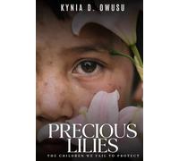 PRECIOUS LILIES: THE CHILDREN WE FAIL TO PROTECT