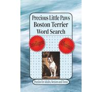 Precious Little Paws Boston Terrier Word Search: Word Searches with Easy to read Print about Boston Terriers, Small Dog Lovers, Boston Terrier ... Great for Vacation, Holidays and Relaxing.
