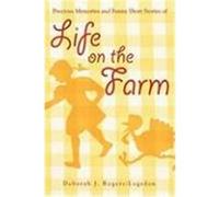 Precious Memories and Funny Short Stories of Life on the Farm Rogers/Logsdon, Deborah J. (Auteur)