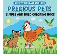 Precious Pets Simple And Bold Coloring Book: A Relaxing And Fun Coloring Book For Pet Lovers Of All Ages (Creative Minds And Bold Lines Series)