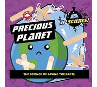 Precious Planet: The Science Of Saving The Earth