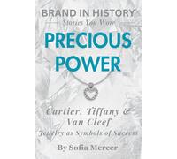 PRECIOUS POWER: Cartier, Tiffany & Van Cleef: Jewelry as Symbols of Success