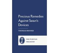 Precious Remedies Against Satan’s Devices: Complete and Unabridged, with Editor's Introduction